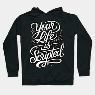 Your Life is Scripted: Typography T-shirt Design Hoodie